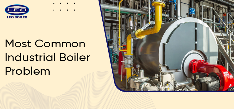 Enlist the most common industrial boiler problem with a solution
